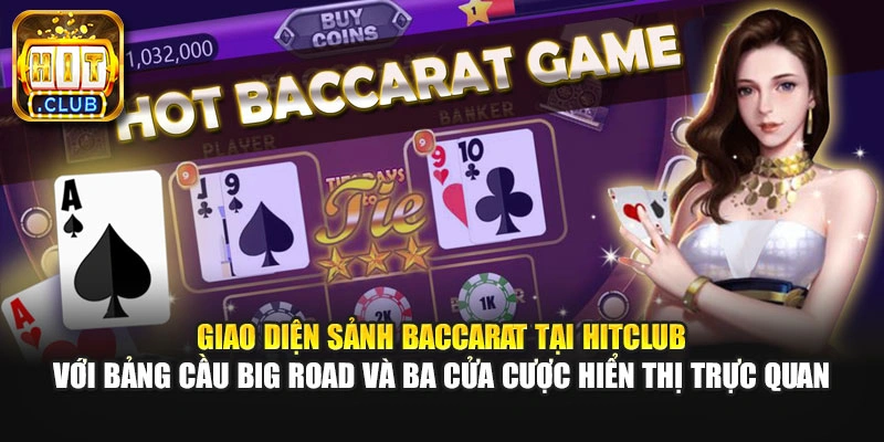 Giao diện sảnh baccarat tại HitClub với bảng cầu Big Road và ba cửa cược hiển thị trực quan